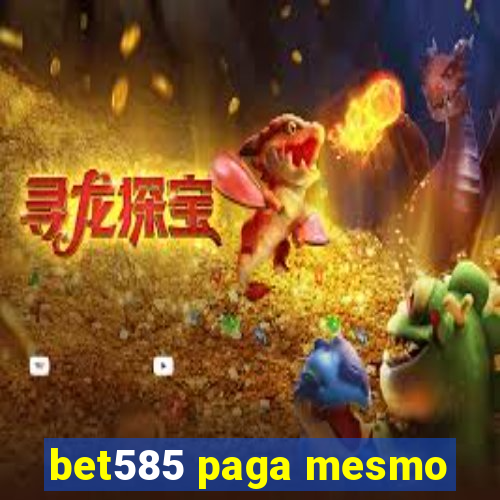 bet585 paga mesmo